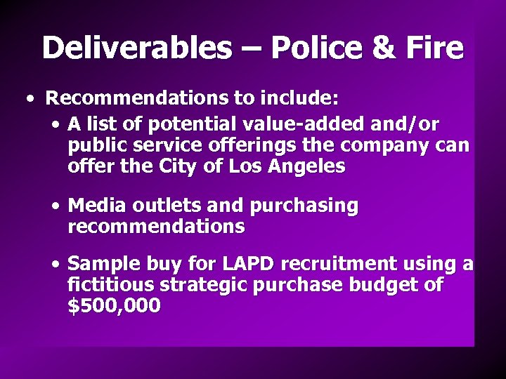 Deliverables – Police & Fire • Recommendations to include: • A list of potential