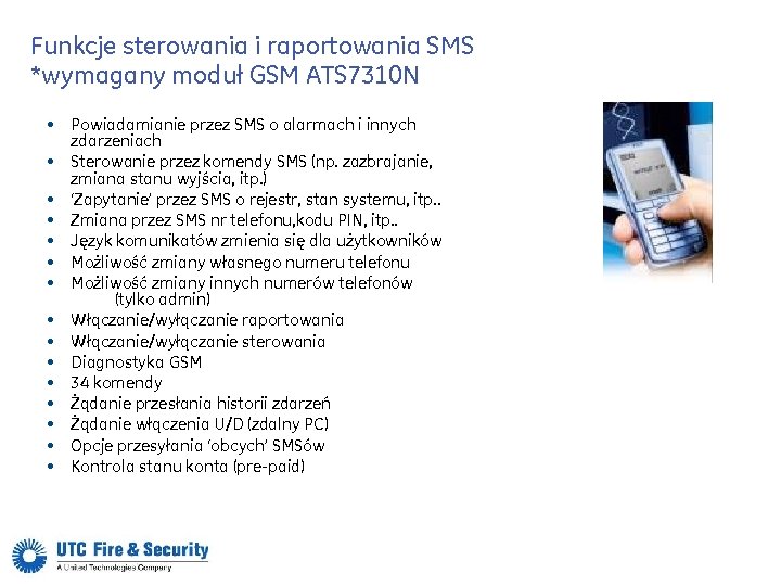 Funkcje sterowania i raportowania SMS *wymagany moduł GSM ATS 7310 N • Powiadamianie przez