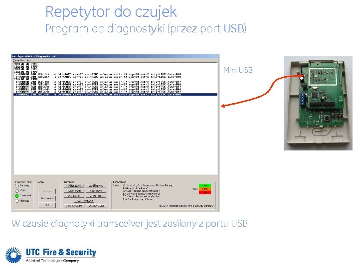 Repetytor do czujek Program do diagnostyki (przez port USB) Mini USB W czasie diagnotyki