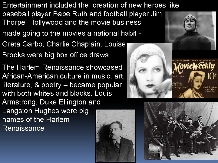 Entertainment included the creation of new heroes like baseball player Babe Ruth and football