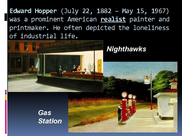 Edward Hopper (July 22, 1882 – May 15, 1967) was a prominent American realist