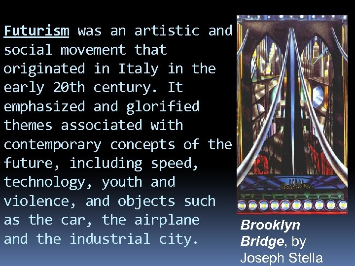 Futurism was an artistic and social movement that originated in Italy in the early