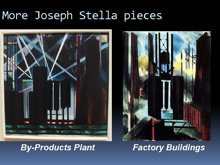 More Joseph Stella pieces By-Products Plant Factory Buildings 