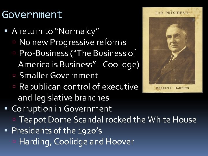 Government A return to “Normalcy” No new Progressive reforms Pro-Business (“The Business of America