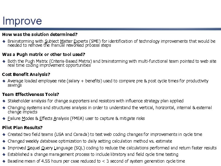 Improve How was the solution determined? u Brainstorming with Subject Matter Experts (SME) for