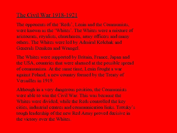 The Civil War 1918 -1921 The opponents of the ‘Reds’, Lenin and the Communists,