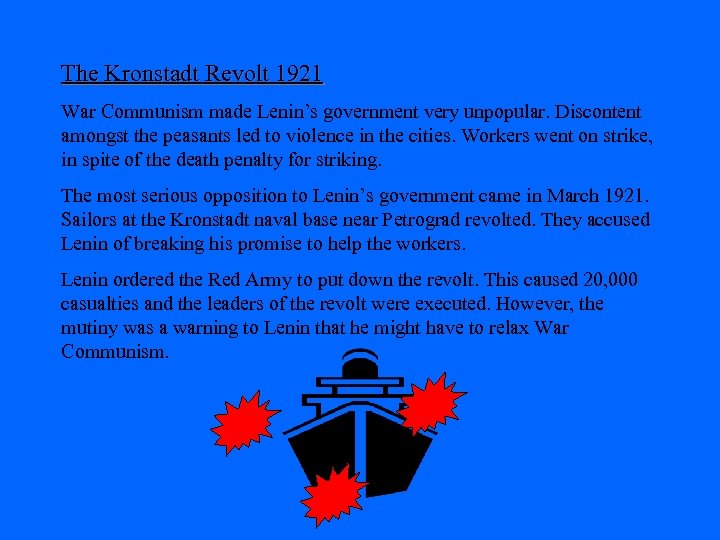 The Kronstadt Revolt 1921 War Communism made Lenin’s government very unpopular. Discontent amongst the