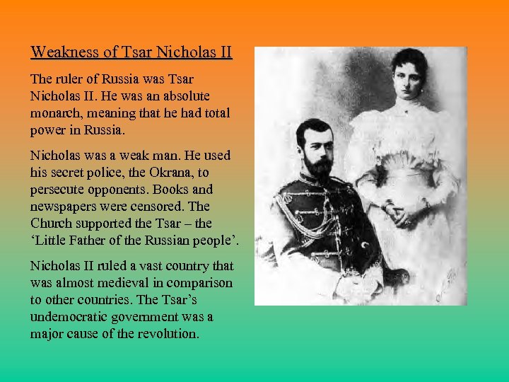 Weakness of Tsar Nicholas II The ruler of Russia was Tsar Nicholas II. He