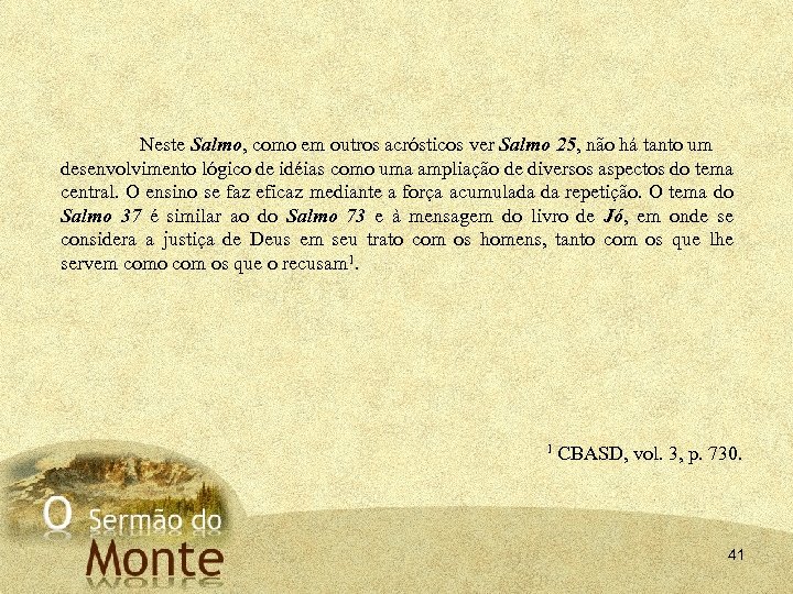 Neste Salmo, como em outros acrósticos ver Salmo 25, não há tanto um desenvolvimento