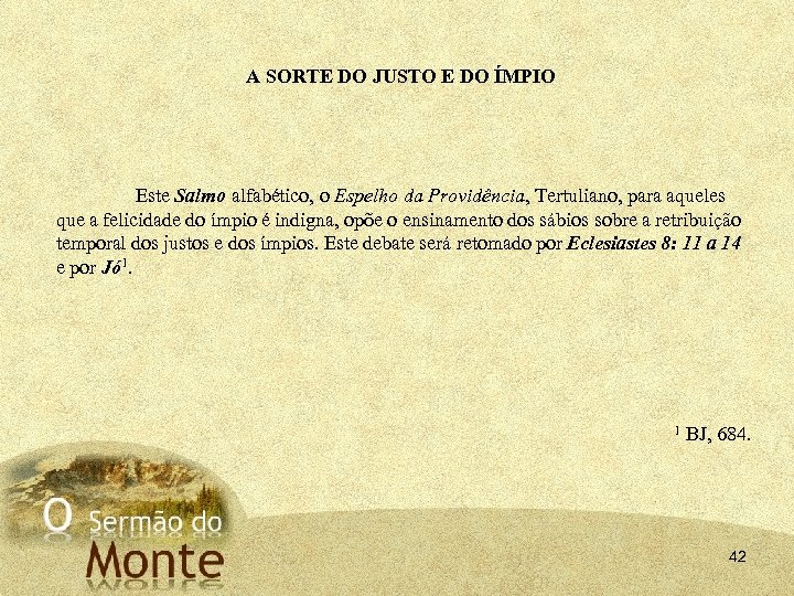 A SORTE DO JUSTO E DO ÍMPIO Este Salmo alfabético, o Espelho da Providência,