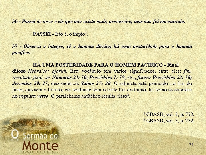 36 - Passei de novo e eis que não existe mais, procurei o, mas