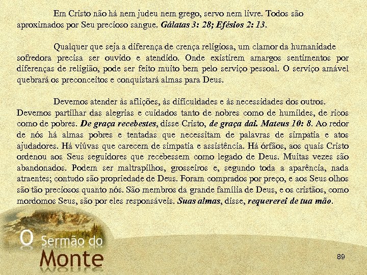 Em Cristo não há nem judeu nem grego, servo nem livre. Todos são aproximados