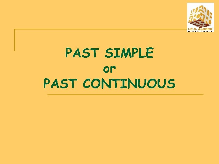 PAST SIMPLE or PAST CONTINUOUS 