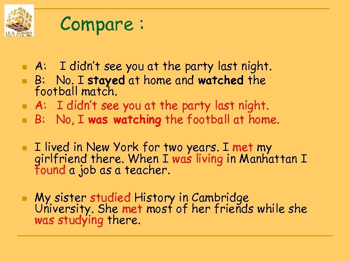 Compare : n n n A: I didn’t see you at the party last