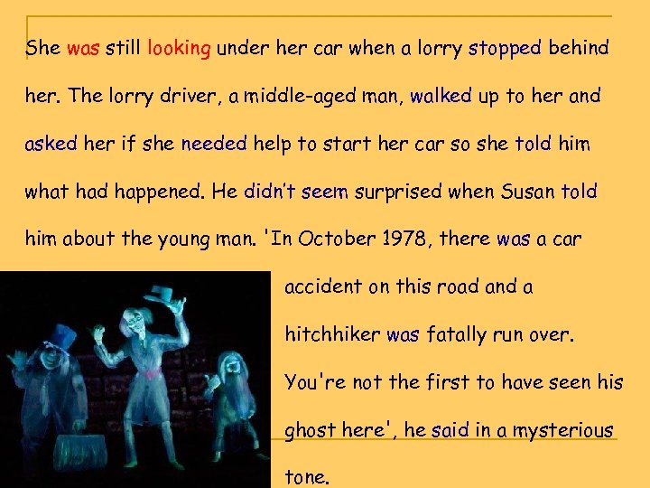 She was still looking under her car when a lorry stopped behind her. The