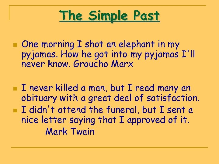 The Simple Past n n n One morning I shot an elephant in my