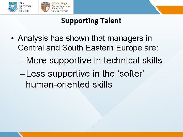 Supporting Talent • Analysis has shown that managers in Central and South Eastern Europe