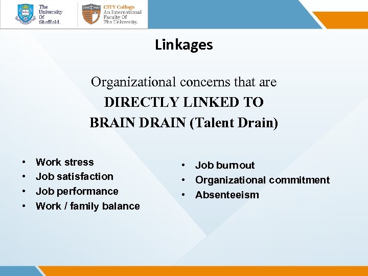 Linkages Organizational concerns that are DIRECTLY LINKED TO BRAIN DRAIN (Talent Drain) • •
