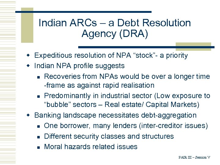 Indian ARCs – a Debt Resolution Agency (DRA) w Expeditious resolution of NPA “stock”-