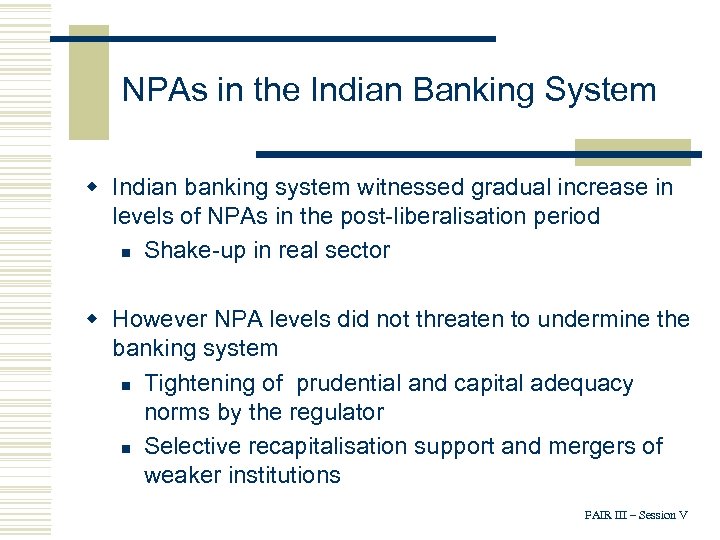 NPAs in the Indian Banking System w Indian banking system witnessed gradual increase in