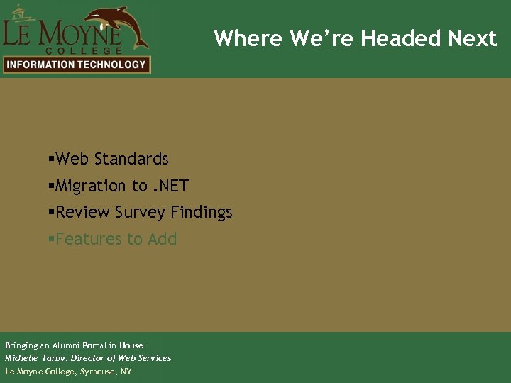 Where We’re Headed Next §Web Standards §Migration to. NET §Review Survey Findings §Features to