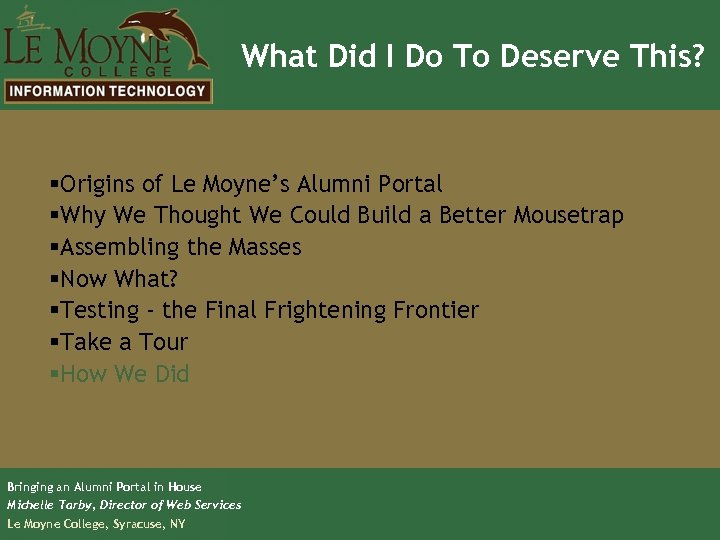 What Did I Do To Deserve This? §Origins of Le Moyne’s Alumni Portal §Why