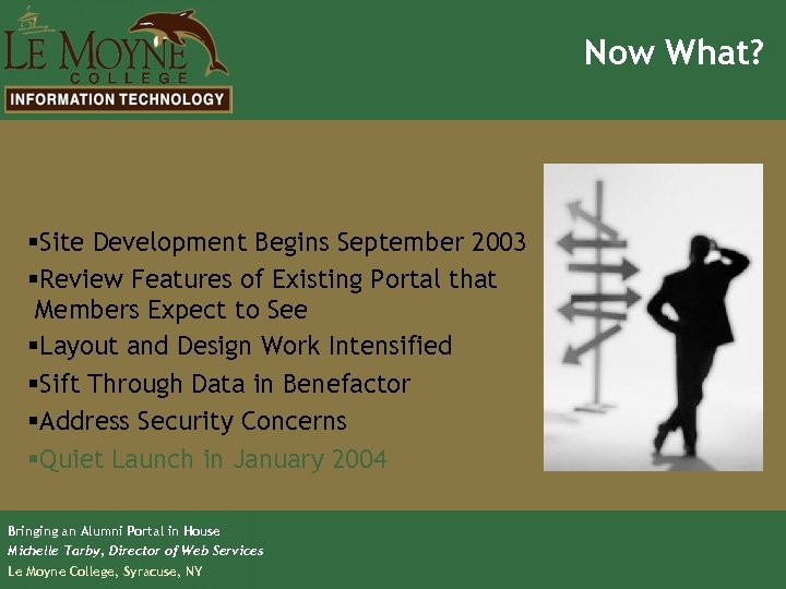 Now What? §Site Development Begins September 2003 §Review Features of Existing Portal that Members