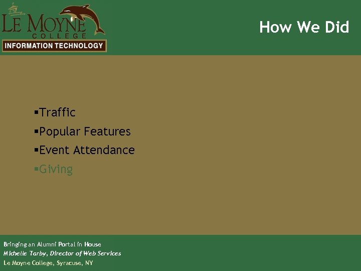 How We Did §Traffic §Popular Features §Event Attendance §Giving Bringing an Alumni Portal in