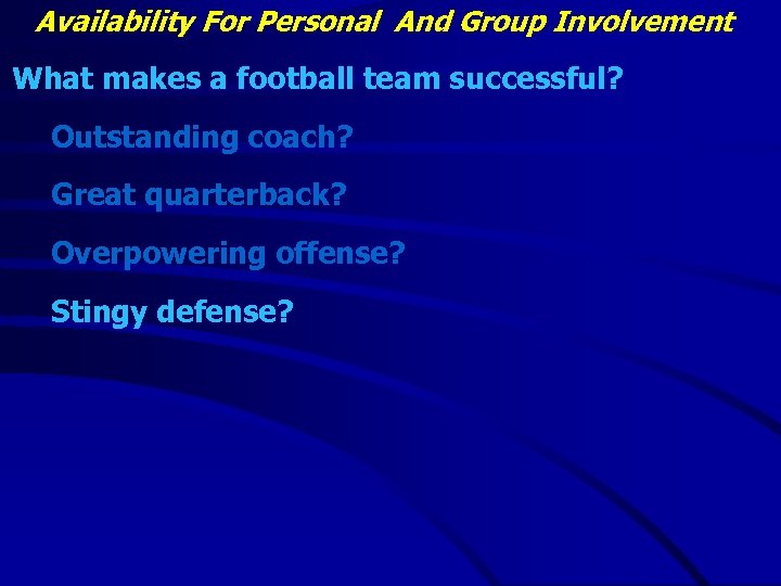 Availability For Personal And Group Involvement What makes a football team successful? Outstanding coach?