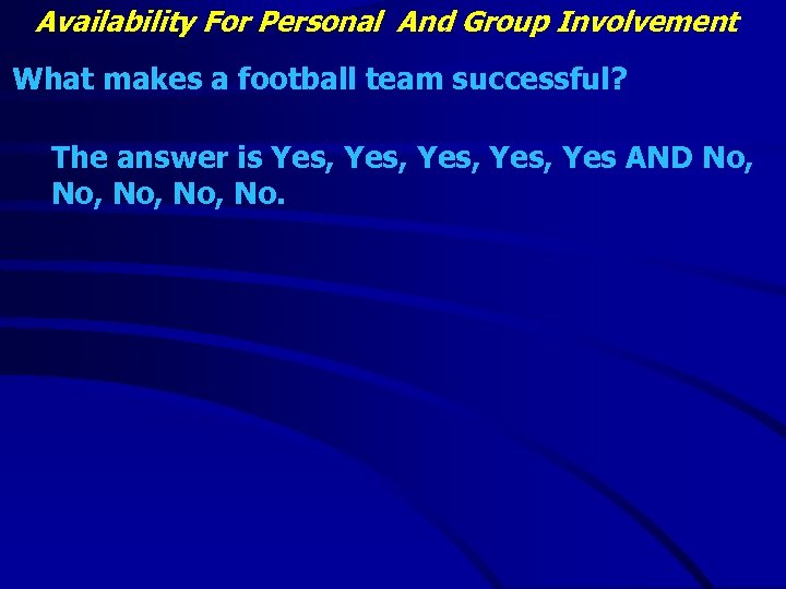 Availability For Personal And Group Involvement What makes a football team successful? The answer