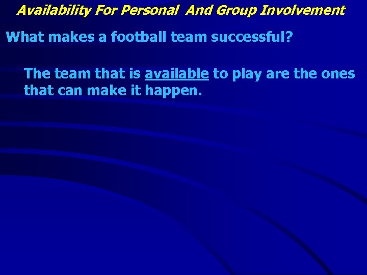 Availability For Personal And Group Involvement What makes a football team successful? The team