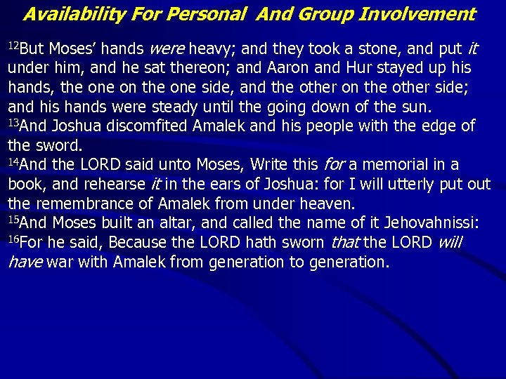 Availability For Personal And Group Involvement Moses’ hands were heavy; and they took a