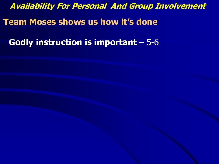 Availability For Personal And Group Involvement Team Moses shows us how it’s done Godly