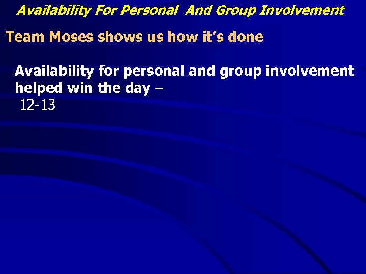 Availability For Personal And Group Involvement Team Moses shows us how it’s done Availability