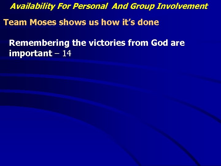 Availability For Personal And Group Involvement Team Moses shows us how it’s done Remembering