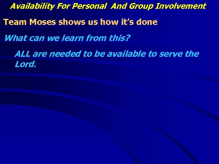 Availability For Personal And Group Involvement Team Moses shows us how it’s done What