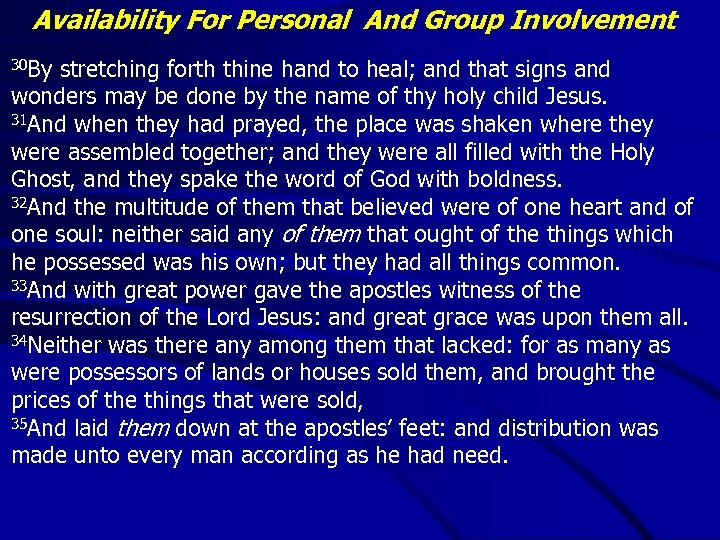 Availability For Personal And Group Involvement 30 By stretching forth thine hand to heal;