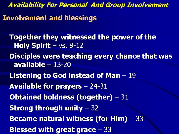 Availability For Personal And Group Involvement and blessings Together they witnessed the power of