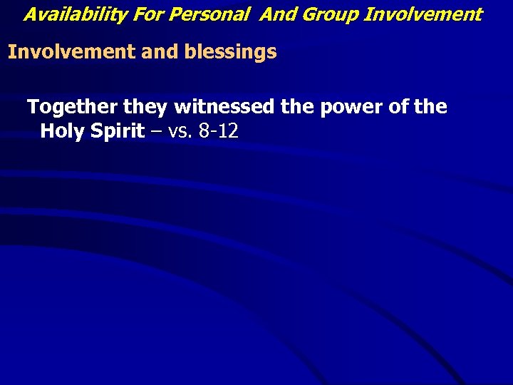 Availability For Personal And Group Involvement and blessings Together they witnessed the power of