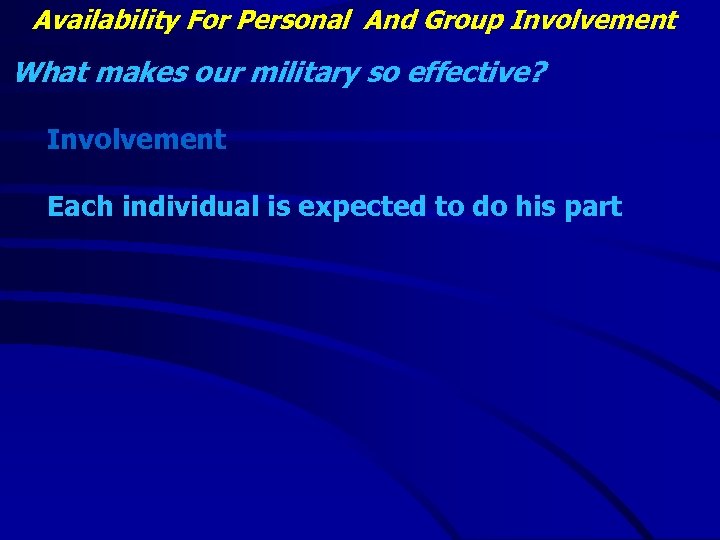 Availability For Personal And Group Involvement What makes our military so effective? Involvement Each