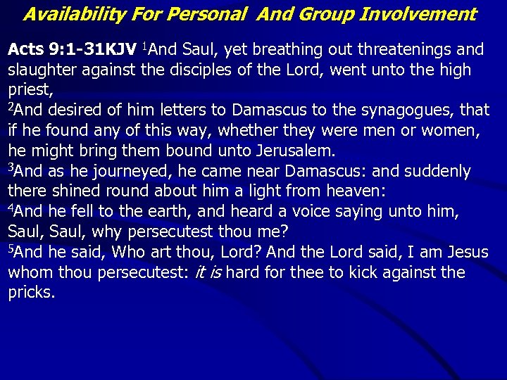 Availability For Personal And Group Involvement Acts 9: 1 -31 KJV 1 And Saul,
