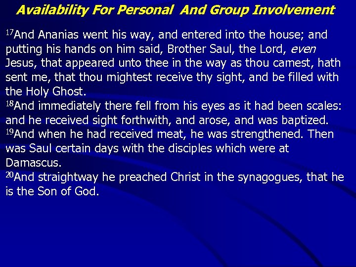 Availability For Personal And Group Involvement 17 And Ananias went his way, and entered
