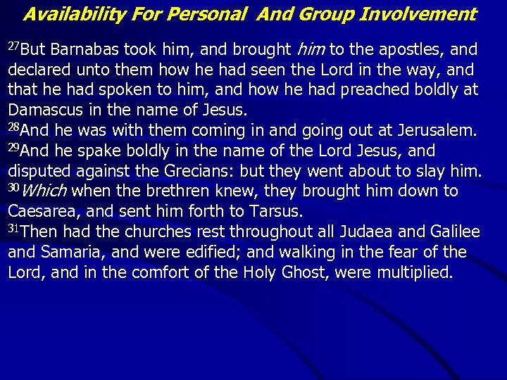 Availability For Personal And Group Involvement Barnabas took him, and brought him to the