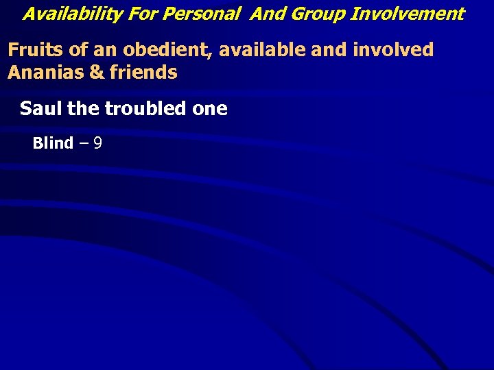 Availability For Personal And Group Involvement Fruits of an obedient, available and involved Ananias