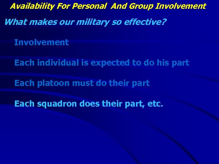 Availability For Personal And Group Involvement What makes our military so effective? Involvement Each