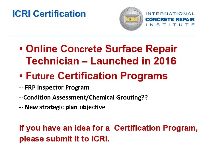 ICRI Certification • Online Concrete Surface Repair Technician – Launched in 2016 • Future