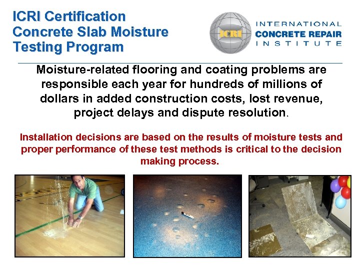 ICRI Certification Concrete Slab Moisture Testing Program Moisture-related flooring and coating problems are responsible