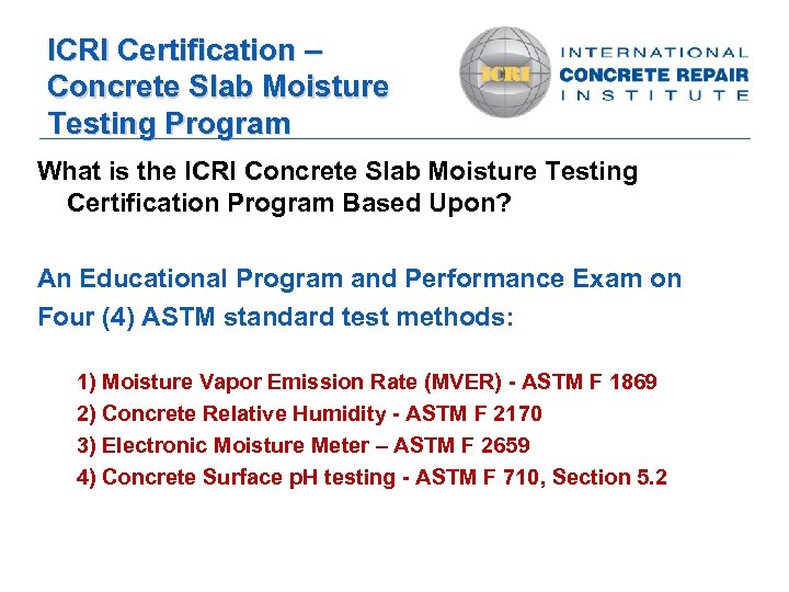 ICRI Certification – Concrete Slab Moisture Testing Program What is the ICRI Concrete Slab