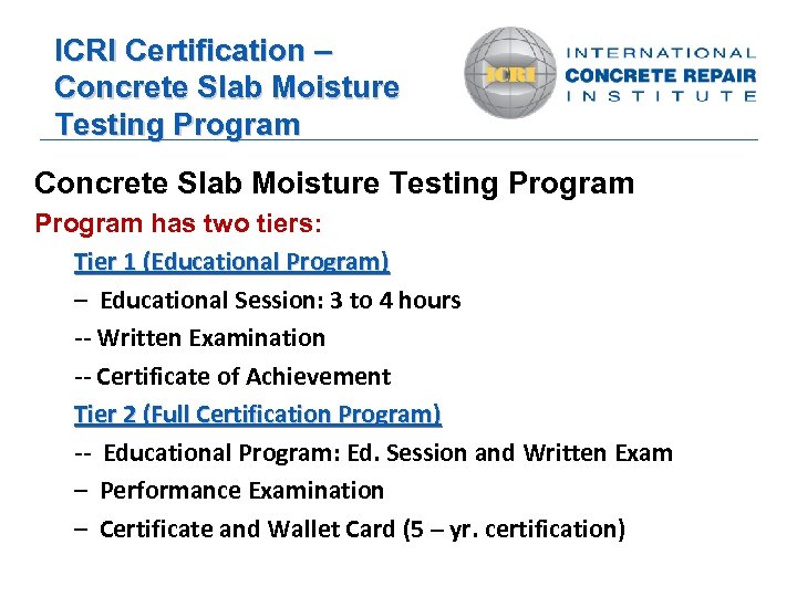 ICRI Certification – Concrete Slab Moisture Testing Program has two tiers: Tier 1 (Educational