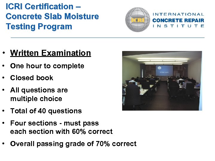 ICRI Certification – Concrete Slab Moisture Testing Program • Written Examination • One hour